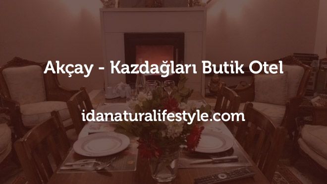 Akçay Kazdağları Butik Otel