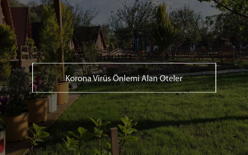 Korona Virüs Önlemi Alan Oteler