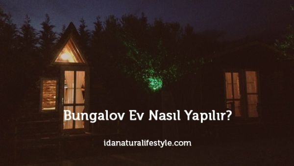 Bungalov Ev Nasıl Yapılır?