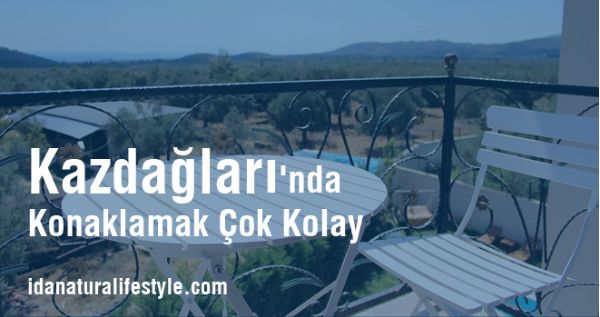 Kazdağları`nda Konaklamak Çok Kolay